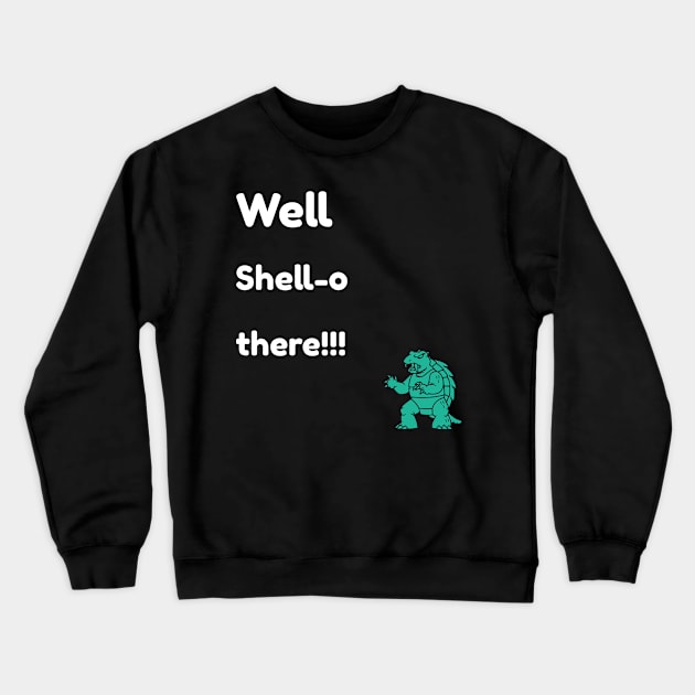 Well Shell o there! Crewneck Sweatshirt by Funky Turtle